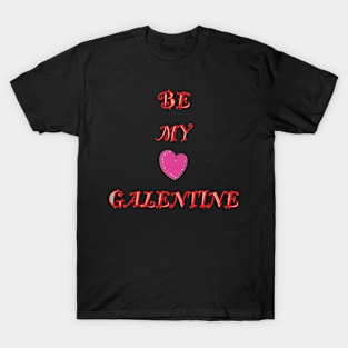 Be my Galentine T-Shirt